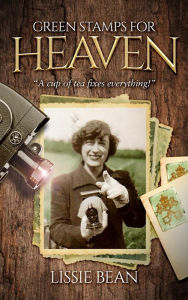 Title: Green Stamps for Heaven, Author: Lissie Bean