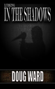 Title: Lurking in the Shadows, Author: Doug Ward