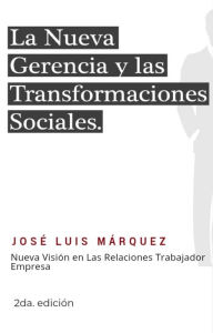 Title: La Nueva Gerencia y Las Transformaciones Sociales 2da. edición, Author: José Luis Márquez