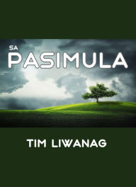 Title: Sa Pasimula, Author: Tim Liwanag