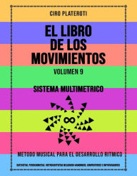 Title: El Libro de los Movimientos / Volumen 9: Sistema Multimétrico, Author: Ciro Plateroti