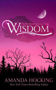 Title: Wisdom: Updated Edition (My Blood Approves: Updated Edition, #4), Author: Amanda Hocking