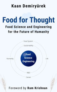 Title: Food for Thought: Food Science and Engineering for the Future of Humanity, Author: Kaan Demiryurek