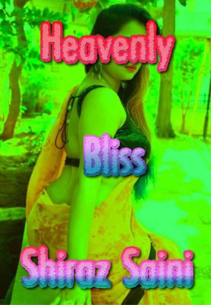 Heavenly Bliss By Shiraz Saini Ebook Barnes And Noble® 4816