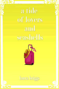 Title: A Tide of Lovers and Seashells, Author: Laura Briggs