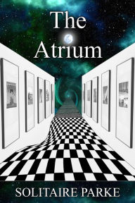 Title: The Atrium, Author: Solitaire Parke