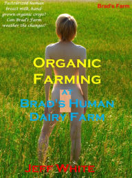 Title: Organic Farming at Brad's Human Dairy Farm, Author: Jeff White