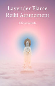 Title: Lavender Flame Reiki Attunement, Author: Chris Comish