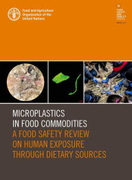 Title: Microplastics in Food Commodities: A Food Safety Review on Human Exposure through Dietary Sources, Author: Food and Agriculture Organization of the United Nations