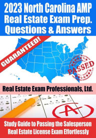 Title: 2023 North Carolina AMP Real Estate Exam Prep Questions & Answers: Study Guide to Passing the Salesperson Real Estate License Exam Effortlessly, Author: Real Estate Exam Professionals Ltd.