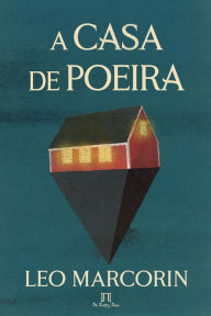 Title: A Casa de Poeira, Author: Leo Marcorin