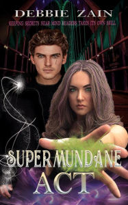 Title: Supermundane Act, Author: Debbie Zain