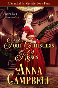 Title: Four Christmas Kisses: A Scandal in Mayfair Book 4, Author: Anna Campbell