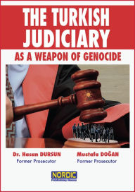 Title: The Turkish Judiciary as a Weapon of Genocide, Author: Hasan Dursun