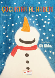 Title: Çocuktan Al Haberi (Çocukça 2), Author: Ali Akkiz