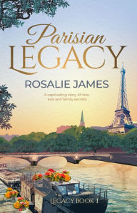 Title: Parisian Legacy, Author: Rosalie James