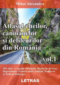 Title: Atlasul cheilor, canioanelor si defileurilor din Romania vol. 1, Author: Mihai Alexandru