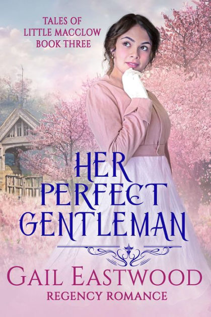 Her Perfect Gentleman, Regency Romance By Gail Eastwood 