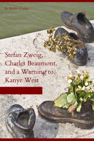 Title: Stefan Zweig, Charles Beaumont, and a warning to Kanye West, Author: Richie Cooley