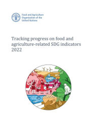 Title: Tracking Progress on Food and Agriculture-Related SDG Indicators 2022, Author: Food and Agriculture Organization of the United Nations