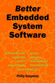 Title: Better Embedded System Software, Author: Philip Koopman