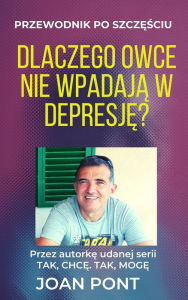 Title: Dlaczego Owce Nie Wpadaja W Depresje? Przewodnik Po SzczesCiu, Author: Joan Pont