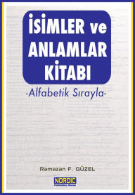 Title: Isimler ve Anlamlar Kitabi- Alfabetik Sirayla, Author: Ramazan F. Güzel