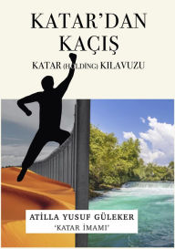Title: Katar'dan Kacis - Katar (Holding) Kilavuzu, Author: Atilla Yusuf Guleker