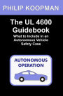 The UL 4600 Guidebook: What to Include in an Autonomous Vehicle Safety Case
