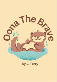 Title: Oona the Brave, Author: J Terry