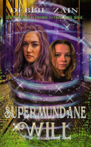 Title: Supermundane Will, Author: Debbie Zain