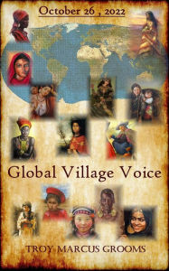 Title: Global Village Voice: October 26, 2022, Author: Troy Marcus Grooms