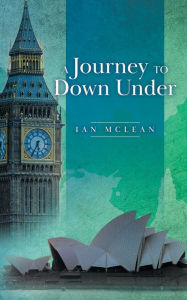 Title: A Journey to Down Under, Author: Ian McLean