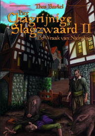 Title: Het Chagrijnige Slagzwaard, deel 2: De wraak van Naïrghan, Author: Theo Barkel