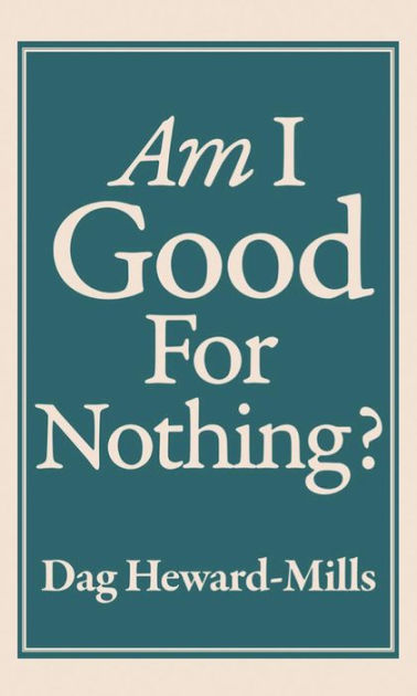 Am I Good For Nothing? By Dag Heward-Mills | EBook | Barnes & Noble®