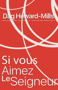 Title: Si vous aimez Le Seigneur, Author: Dag Heward-Mills