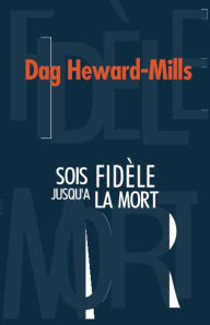 Title: Sois fidele jusqu'a la mort, Author: Dag Heward-Mills