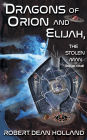 Dragons of Orion and Elijah, The Stolen Man Book One of the Stolen Man Trilogy