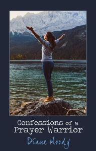 Title: Confessions of a Prayer Warrior, Author: Diane Moody