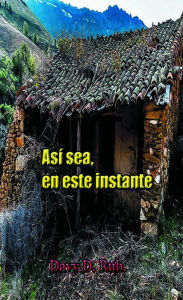 Title: Así Sea, En Este Instante, Author: Davy D. Rub