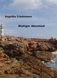 Title: Blutiger Abschied, Author: Angelika Friedemann