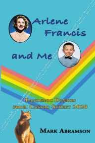 Title: Arlene Francis and Me: Pandemic Diaries from Castro Street 2020, Author: Mark Abramson