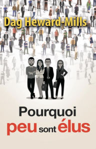 Title: Pourquoi peu sont élus, Author: Dag Heward-Mills