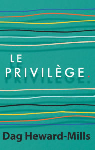Title: Le Privilège, Author: Dag Heward-Mills