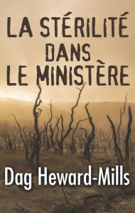 Title: La stérilité dans le ministère, Author: Dag Heward-Mills