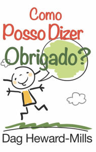 Title: Como posso dizer obrigado?, Author: Dag Heward-Mills