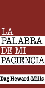Title: La Palabra de mi Paciencia, Author: Dag Heward-Mills