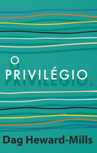 Title: O Privilegio, Author: Dag Heward-Mills