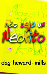 Title: Não Seja um Neofito, Author: Dag Heward-Mills