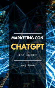 Title: Marketing con ChatGPT. Guía práctica, Author: Juanjo Ramos